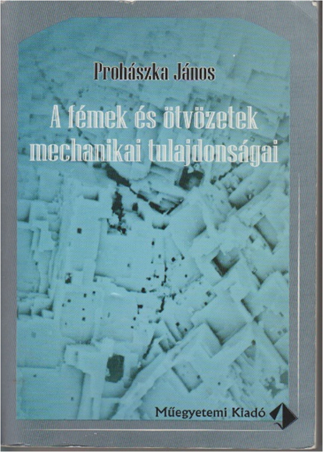 Dr. Prohászka János professzor Fémek és ötvözetek mechanikai tulajdonságai